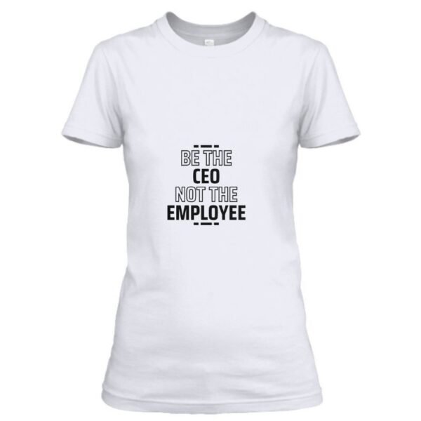 Be the CEO inspiration shirt white